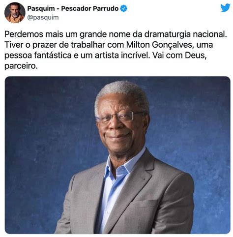 Famosos Lamentam Morte De Milton Gon Alves E Prestam Homenagens