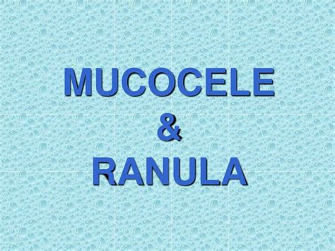 PPT - MUCOCELE & RANULA PowerPoint Presentation, free download - ID:1067382