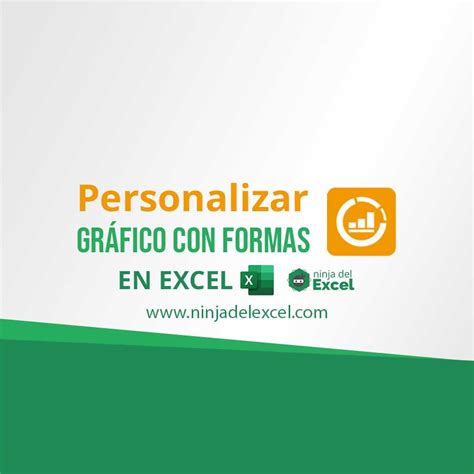 Personalizar Gráfico con Formas en Excel Ninja del Excel