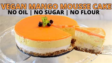 Vegan No Bake Mango Mousse Cake No Oil No Sugar No Flour Youtube