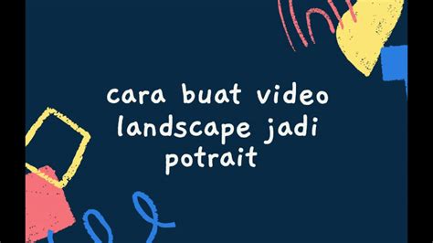 Cara Mengubah Video Landscape Menjadi Portrait Di Capcut Youtube