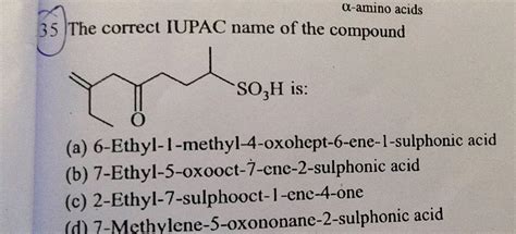 A Amino Acids 35 The Correct IUPAC Name Of The Compound SO H Is So Is