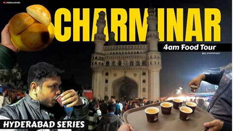 Must Try Food In Charminar Am Food Tour In Hyderabad All About