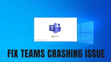 Fix Microsoft Teams Crashing In Windows Technoresult