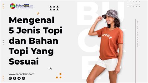 Mengenal 5 Jenis Topi Dan Bahan Topi Yang Sesuai