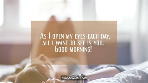 As I Open My Eyes Each Day All I Want To See Is You Good Morning