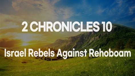 2 Chronicles 10 역대하 10장 Israel Rebels Against Rehoboam 북쪽 지파들의 반란