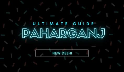 Ultimate Guide - Pahargaj Market in Delhi