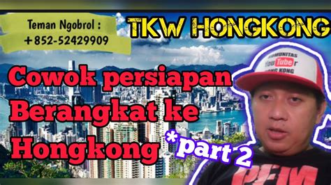 Cowok Persiapan Berangkat Ke Hongkong Part Wong Ngganteng Sakndunyo