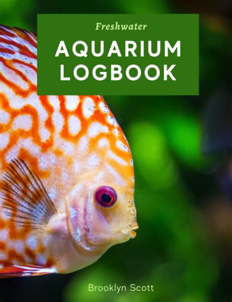 Freshwater Aquarium Logbook A Comprehensive Journal For Fishkeepers