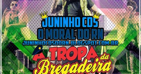 Juninho Cds O Moral Do Rn Tropa Da Bregadeira Agosto K Pra Pared O