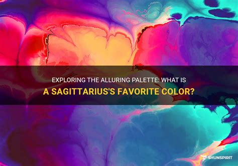 Exploring The Alluring Palette What Is A Sagittariuss Favorite Color