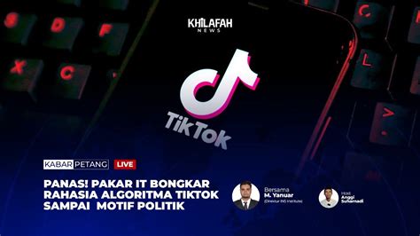 Panas Pakar It Bongkar Rahasia Algoritma Tiktok Sampai Motif Politik