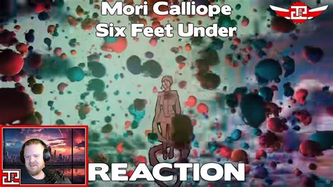 Mori Calliope Six Feet Under First Time Reaction YouTube