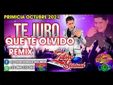 Te Juro Que Te Olvido Zafiro Sensual Remix Dj Chochobar Wilmer