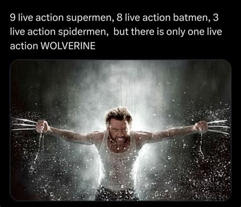 There Is Only One Live Action Wolverine Meme By Illrandom Memedroid