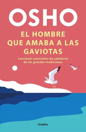 Libro El Hombre Que Amaba A Las Gaviotas Osho Grijalbo Envío Gratis