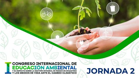 Jornada I Congreso Internacional De Educaci N Ambiental Youtube