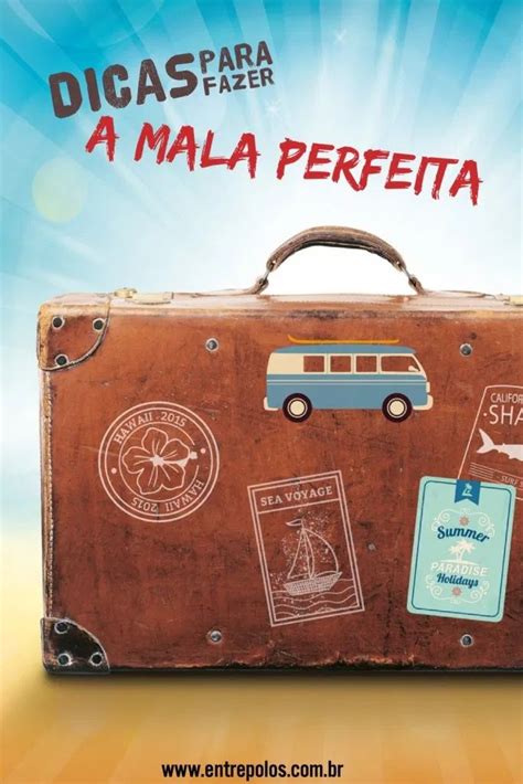 Como Fazer A Mala Perfeita E Aproveitar Melhor A Viagem Fazer Mala