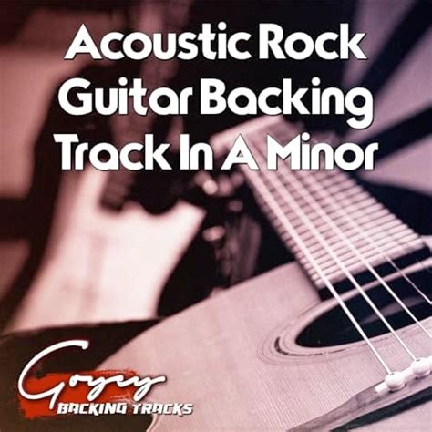 Play Acoustic Rock Guitar Backing Track In A Minor By Goyey Backing