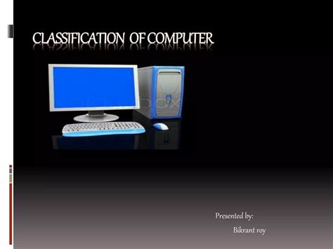 Classifications Of Computer By Bikrant Roy Ppt