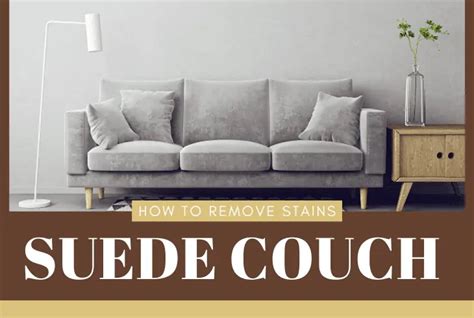 How To Remove Stains From Suede Couch Ultimate Guide