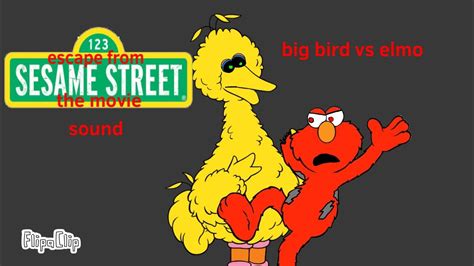 Escape From Sesame Street The Movie Big Bird Vs Elmo Sound Youtube