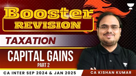 Capital Gains Booster Revision 2 Taxation CA Inter Sep 2024 Jan