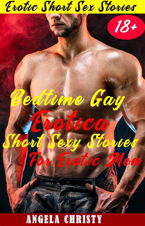 Bedtime Gay Erotica Short Sexy Stories For Erotic Men Explicit Gay