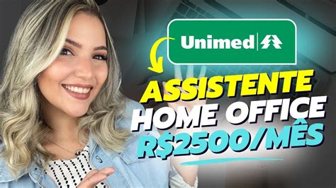 UNIMED CONTRATANDO ASSISTENTE HOME OFFICE NÍVEL MÉDIO SEM EXPERIÊNCIA