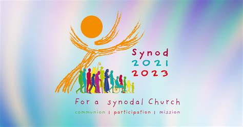 Synod 2021-2023 “For a Synodal Church. Communion, participation ...