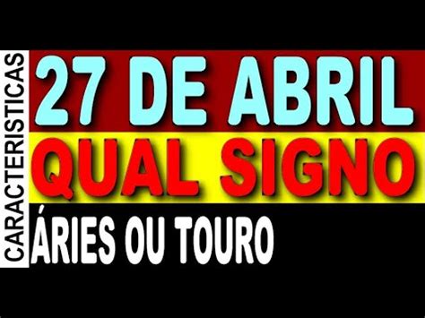 27 DE ABRIL SIGNO SIGNO QUE NASCE EM 27 ABRIL YouTube