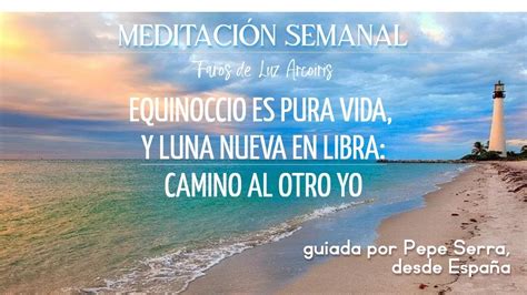 MEDITACION GUIADA EQUINOCCIO ES PURA VIDA Y LUNA NUEVA EN LIBRA