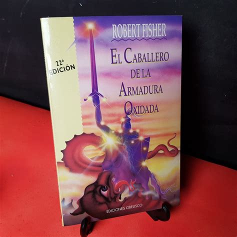 Reflexion Frases Del Libro El Caballero De La Armadura Oxidada Libros