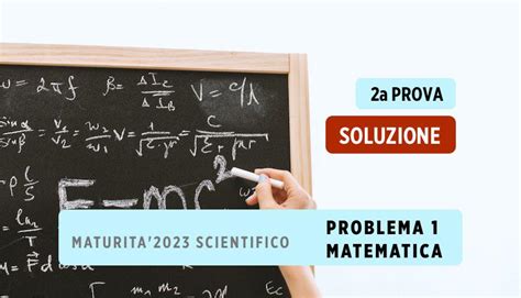 Soluzione Problema Seconda Prova Liceo Scientifico