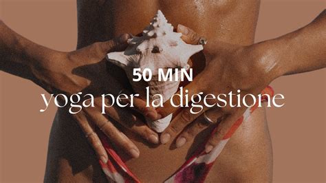 50 MIN YOGA PER LA DIGESTIONE Yoga Per Tutti Migliora Il Gonfiore