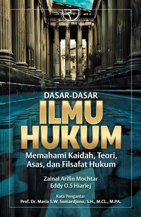 Dasar Dasar Ilmu Hukum Memahami Kaidah Teori Asas Dan Filsafat Hukum