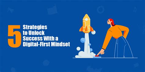 5 Strategies To Unlock Success With A Digital First Mindset