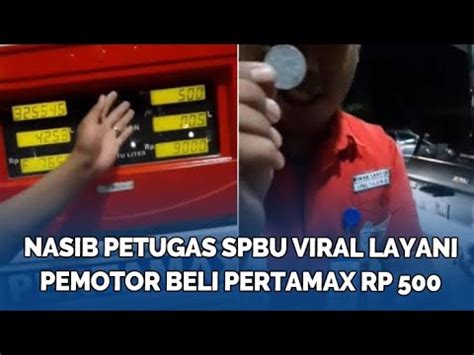 Nasib Petugas Spbu Viral Layani Pemotor Beli Pertamax Rp Erick