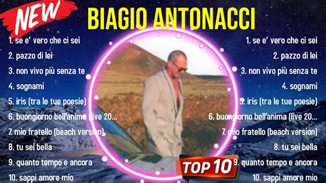 Las Mejores Canciones Del Lbum Completo De Biagio Antonacci Youtube