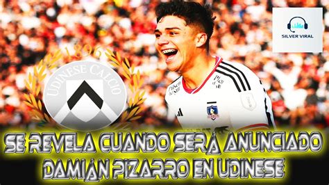 Se Revela Cuando Ser Anunciado Dami N Pizarro En Udinese Youtube