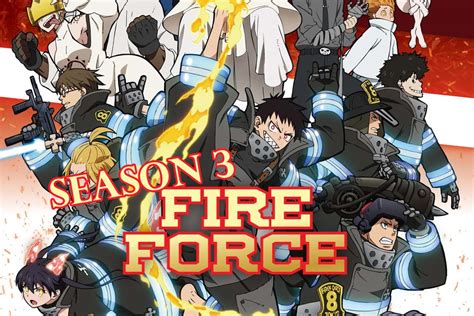 Fire Force Season 3 How To Watch The Release Date Characters