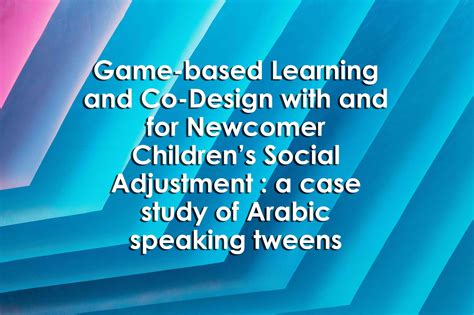 Game-based Learning and Co-Design with and for Newcomer Children’s ...