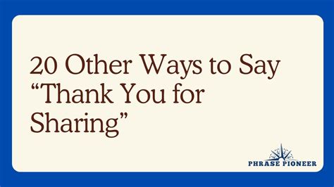 20 Other Ways To Say Thank You For Sharing” Phrasepioneer