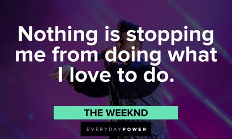 The Weeknd Quotes On Love Music And More Daily Inspirational Posters