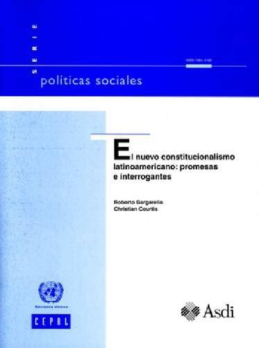 El Nuevo Constitucionalismo Latinoamericano Promesas E Interrogantes