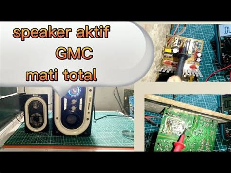 Cara Memperbaiki Speaker Aktif Gmc Mati Total Youtube