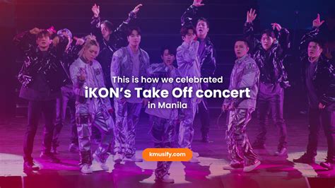 This Is How We Celebrated Ikons Take Off Concert In Manila Kmusify