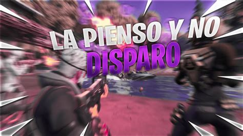 No La Pienso Y Disparo Fortnite Montage YouTube