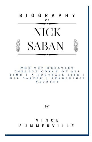 BIOGRAPHY OF NICK SABAN: THE TOP GREATEST COLLEGE COACH OF ALL TIME | A ...